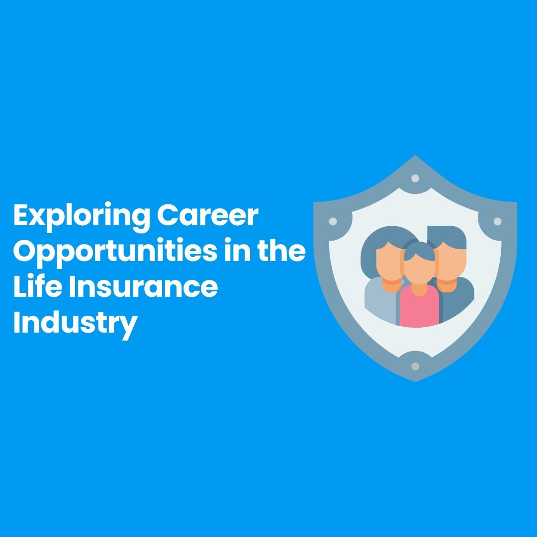 Exploring Career Opportunities in the Life Insurance Industry