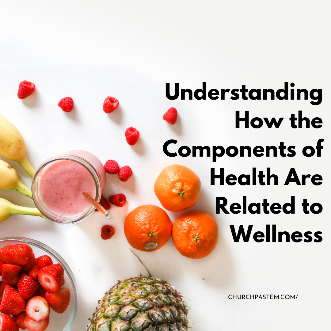 Understanding How the Components of Health Are Related to Wellness