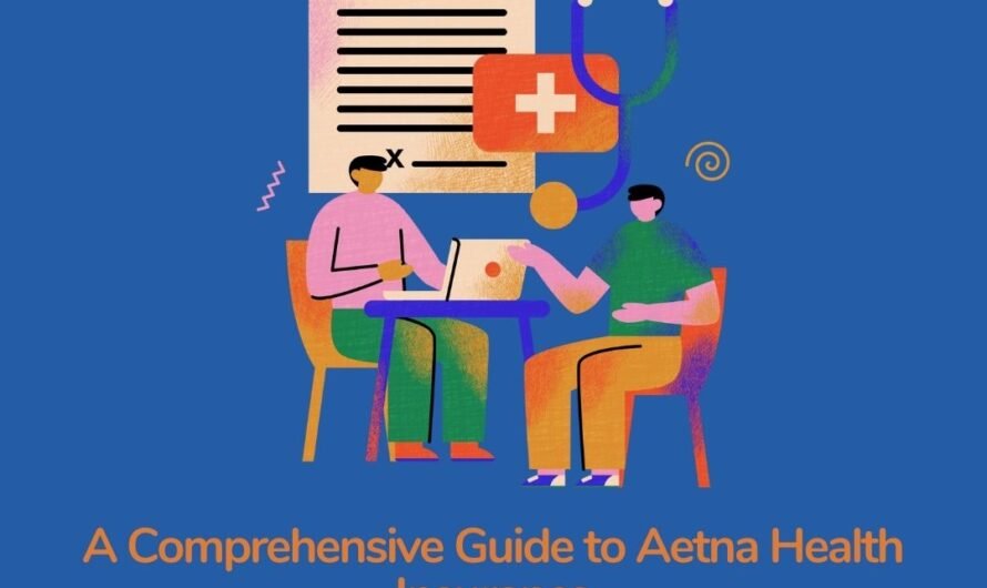 A Comprehensive Guide to Aetna Health Insurance