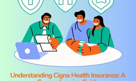 Understanding Cigna Health Insurance: A Comprehensive Guide