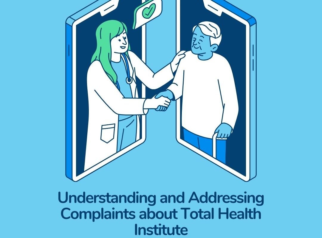 Understanding and Addressing Complaints about Total Health Institute